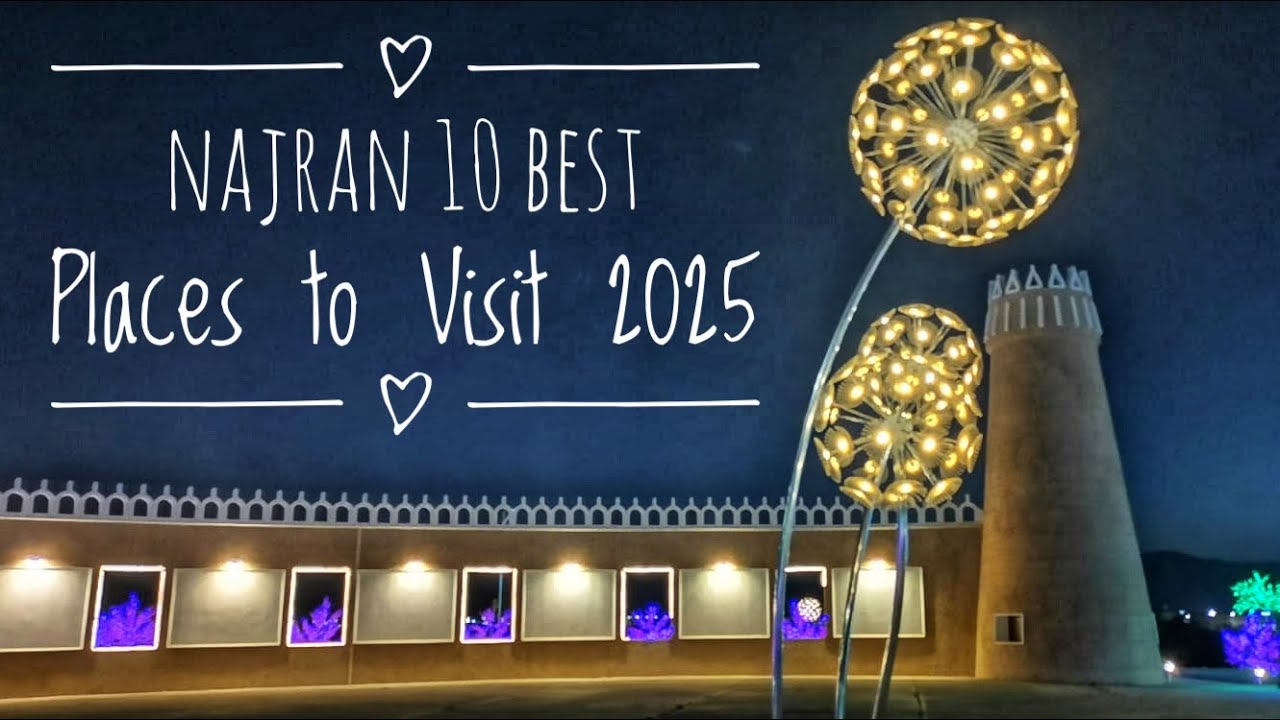 Najran 10 Best Places to Visit