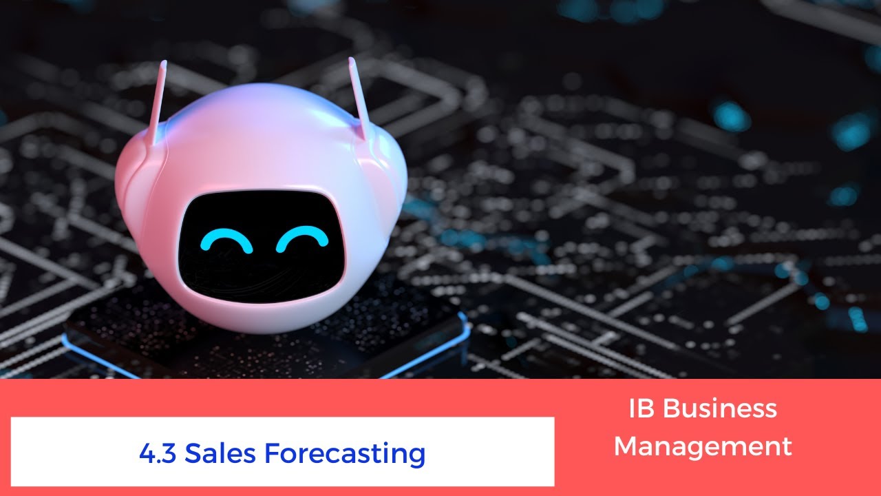 4.3 - Sales Forecasting - IB Business Management (HL only)