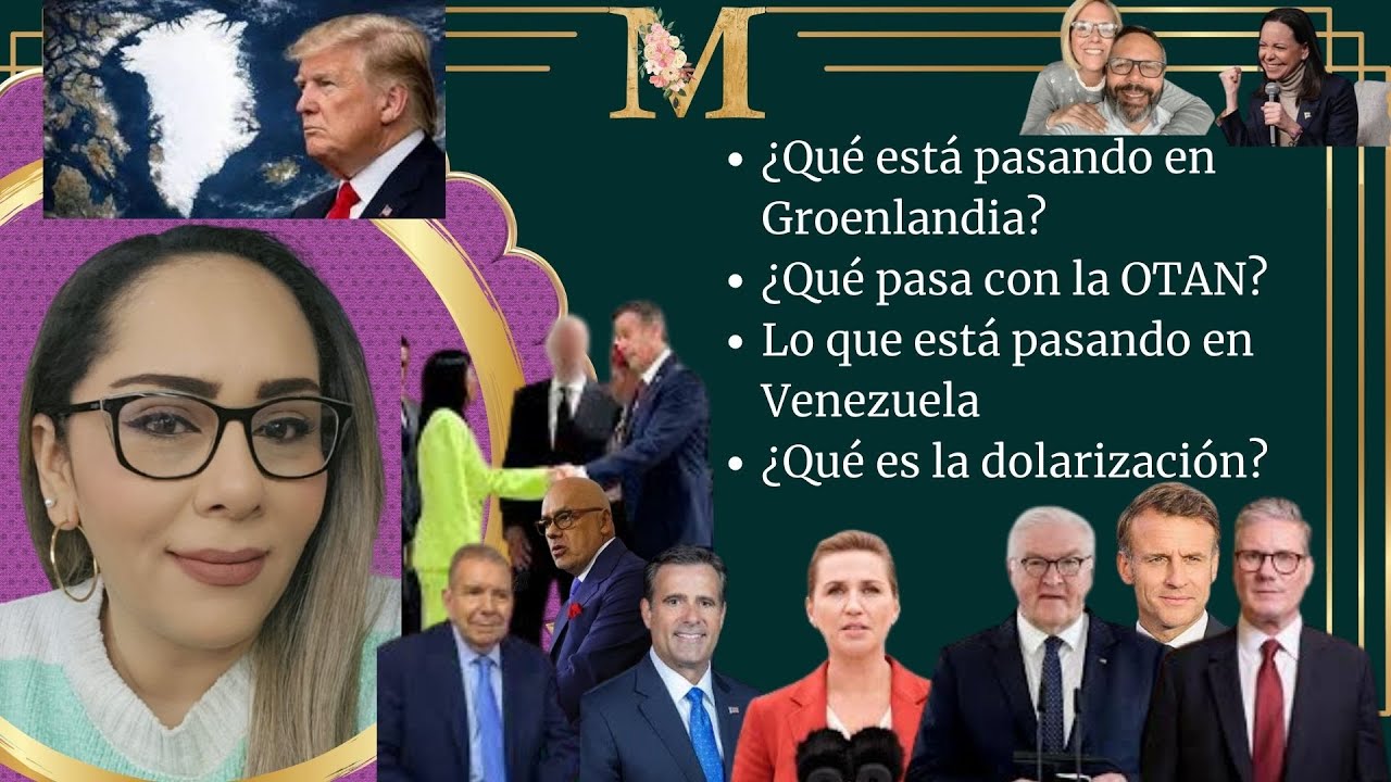 ¿Qué está pasando en Groenlandia? / ¿Qué pasa con la OTAN? / Venezuela / ¿Qué es la dolarización?