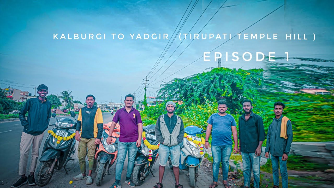 Kalburgi to Yadgir (Tirupati temple Hill ) Episode 01