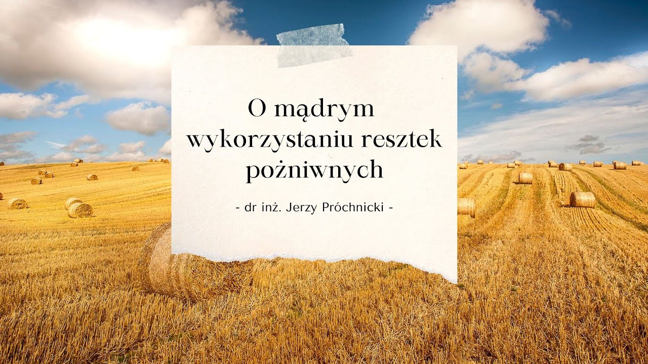 O mądrym wykorzystaniu resztek pożniwnych