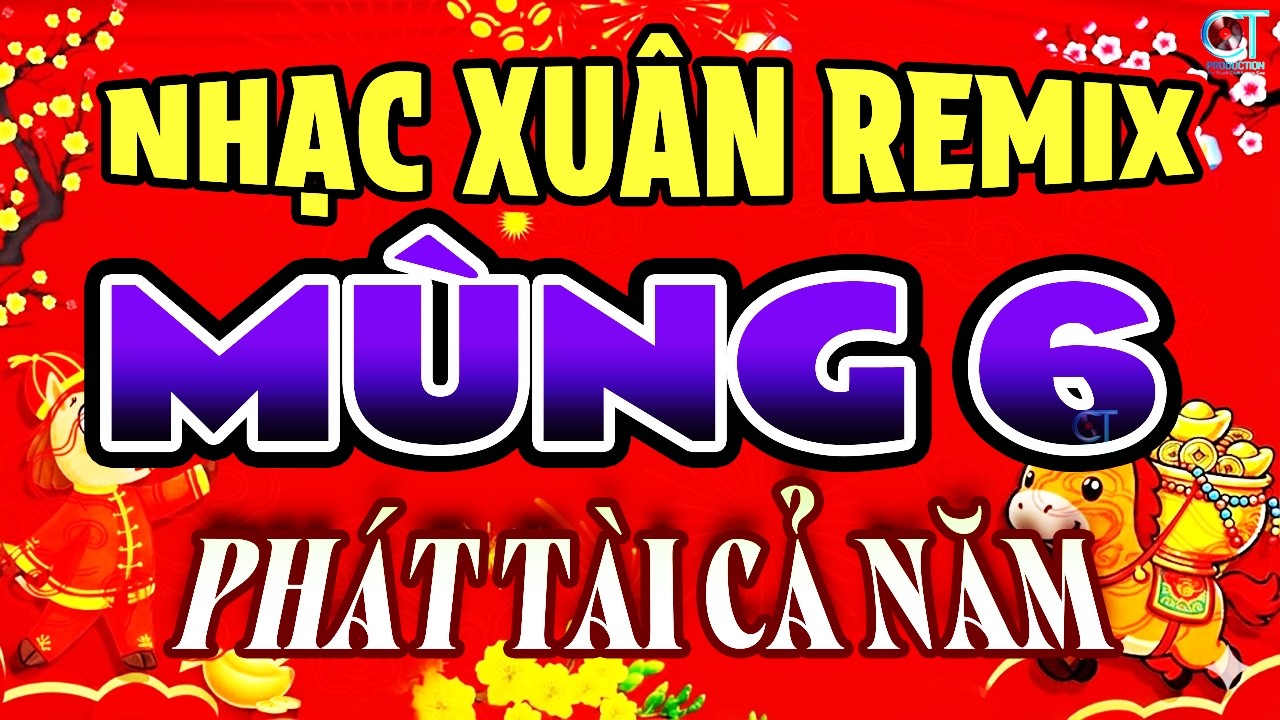 Nhạc Xuân Sôi Động 2026, Liên Khúc Nhạc Xuân ĐÓN NĂM MỚI MÙNG 6 TẾT Cực Bốc, Chào Xuân Bính Ngọ