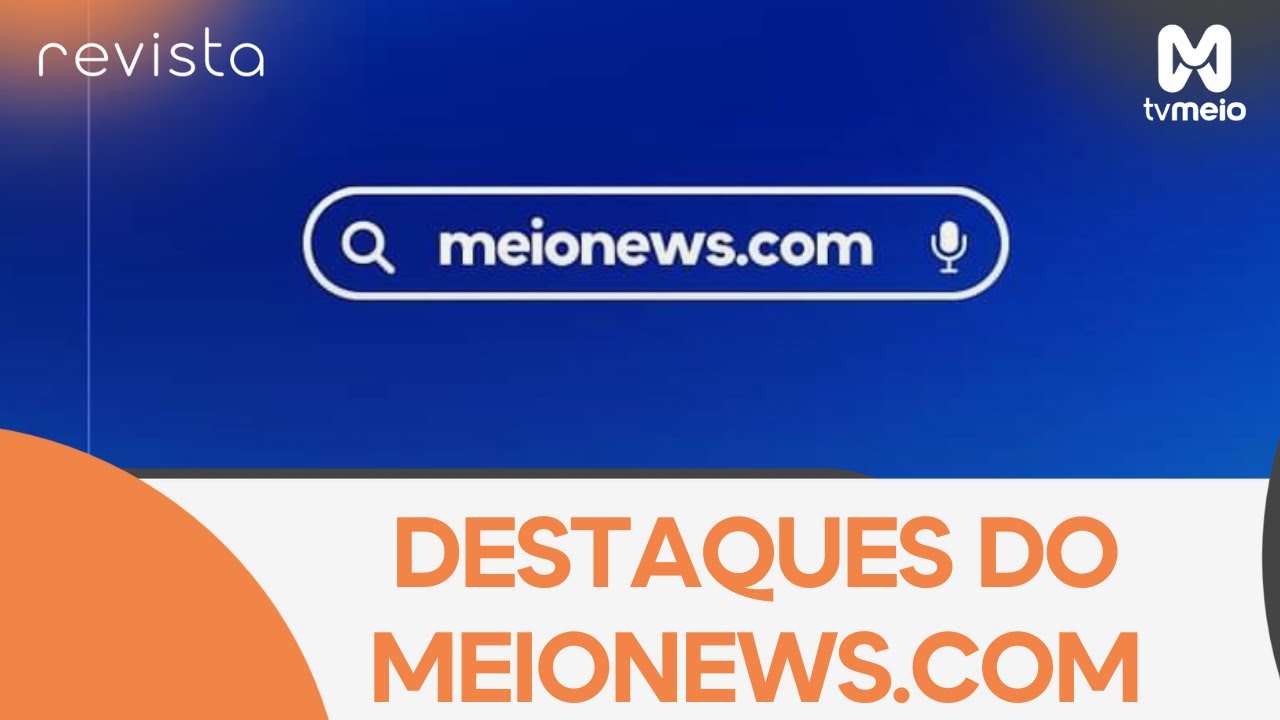Direto da Reda&ccedil;&atilde;o: Veja alguns destaques do Meionews.com