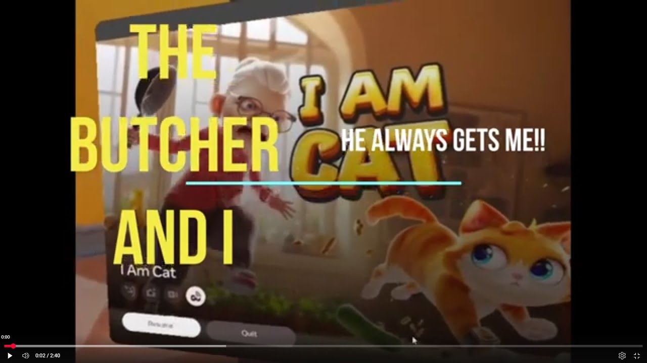 I am Cat VR - 002- BUTCHER  still scares me ! Watch till the end  ! Annoying the Butcher