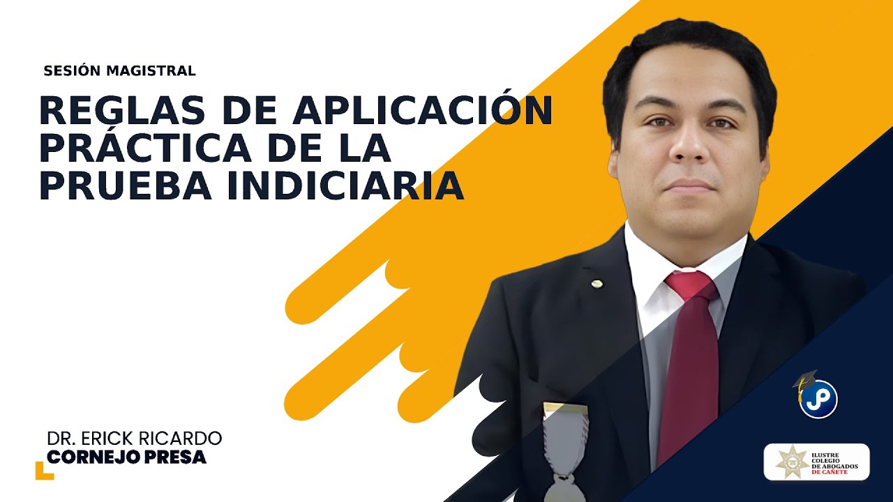 Reglas de aplicación práctica de la prueba indiciaria | Dr. Erick Ricardo Cornejo Presa