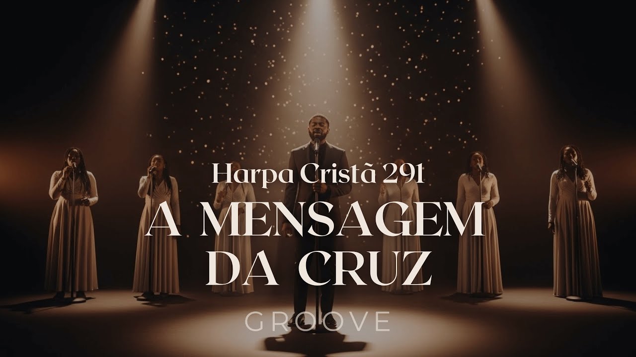 A Mensagem da Cruz (Harpa Cristã 291) - Nova Geração | Versão Groove Worship Para Acalmar a Mente!