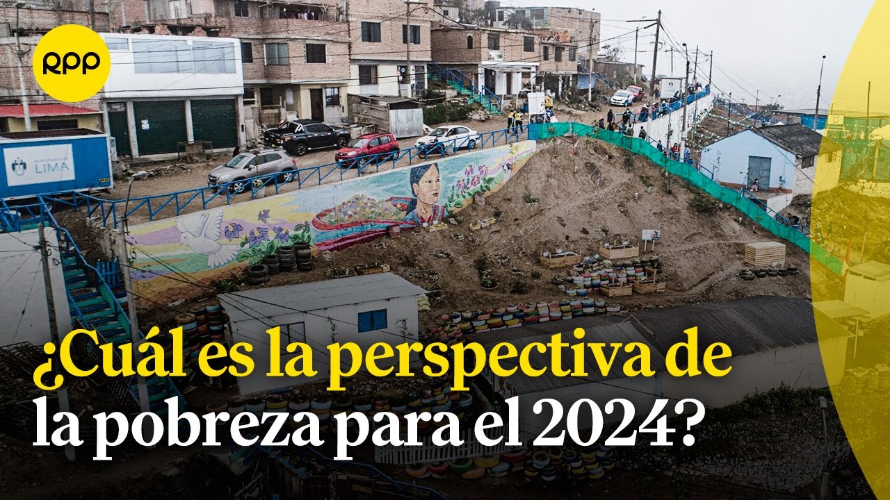 Perspectivas de la pobreza para el 2024 y acciones que podría tomar el Estado