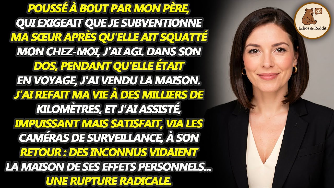 Ma petite sœur m’a piqué ma maison, et malgré ça, mon père m’oblige encore à lui verser de l’argent