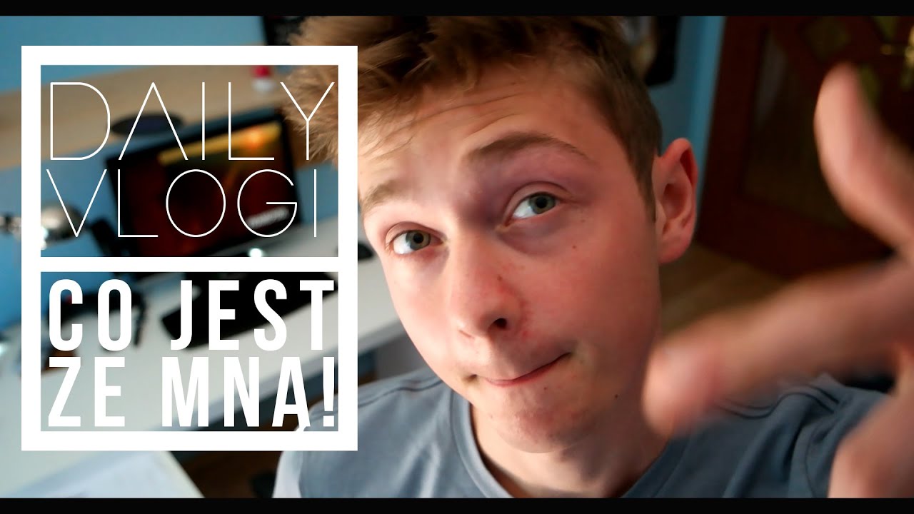 CO SIĘ DZIEJE! - DAILY VLOGI ?!