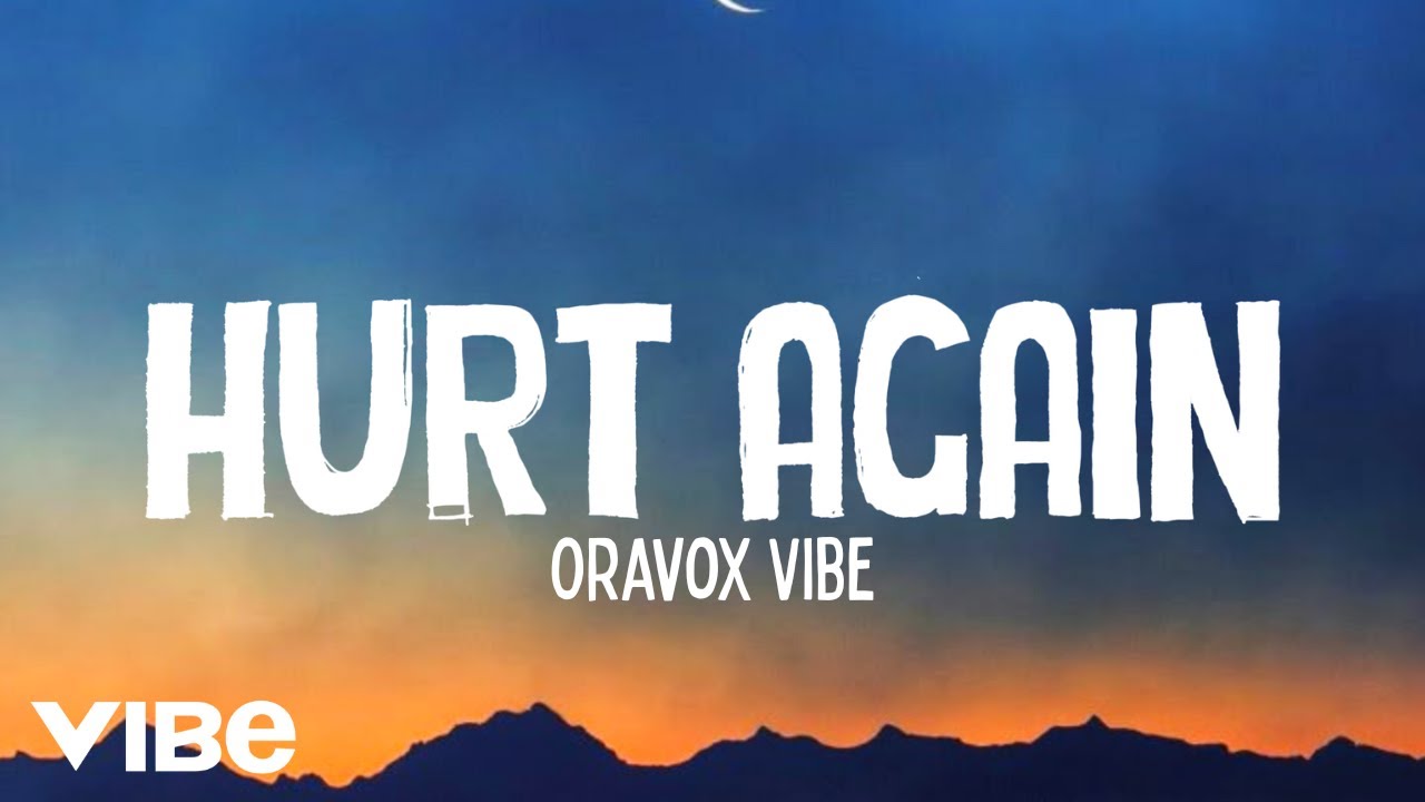 Hurt Again - Oravox Vibe | Official Song Lyrics