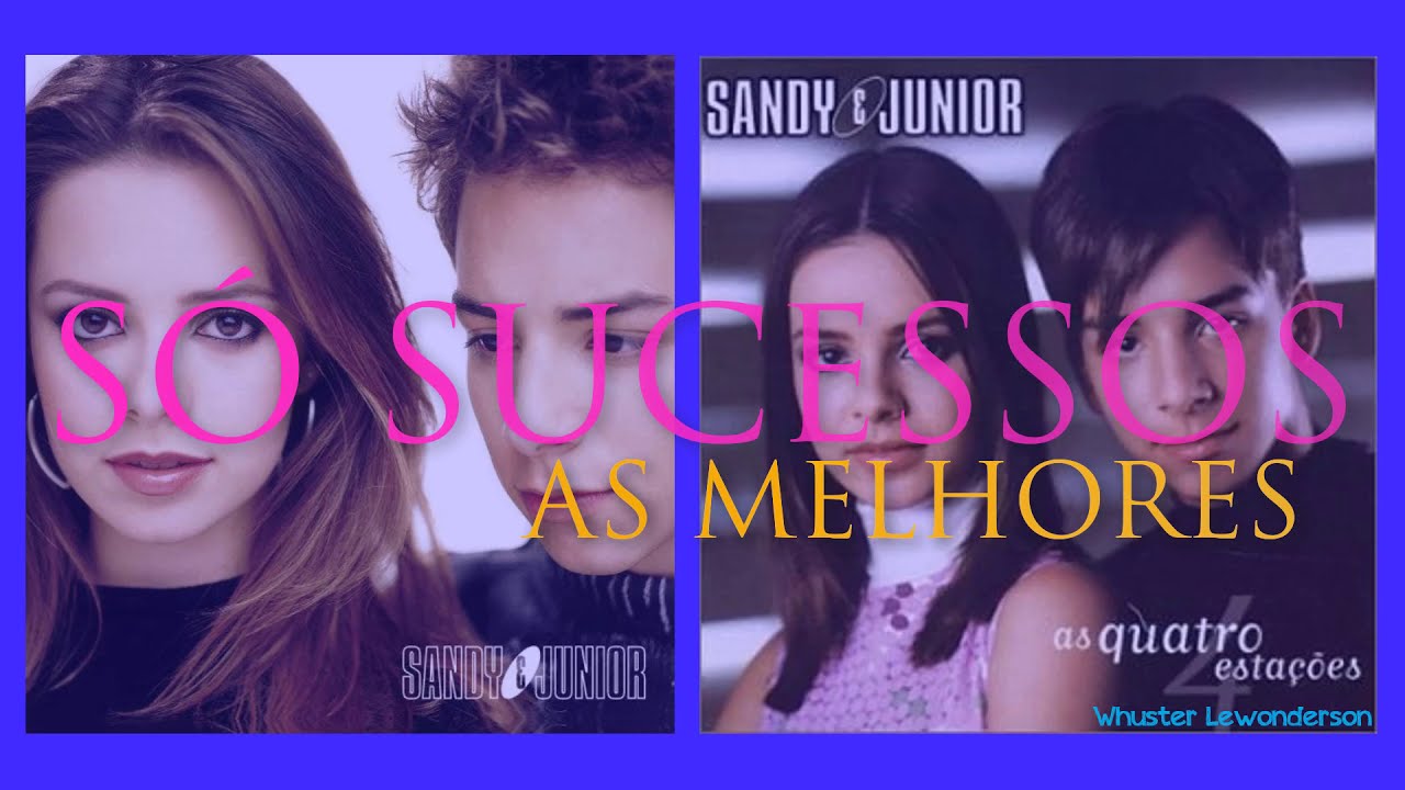 GRANDES SUCESSOS DE SANDY E JÚNIOR - SÓ AS MELHORES