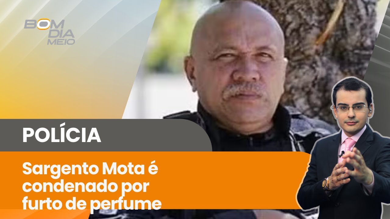 Sargento Mota é condenado por furto de perfume; Condenação aconteceu 3 anos depois do fato | Bom Dia