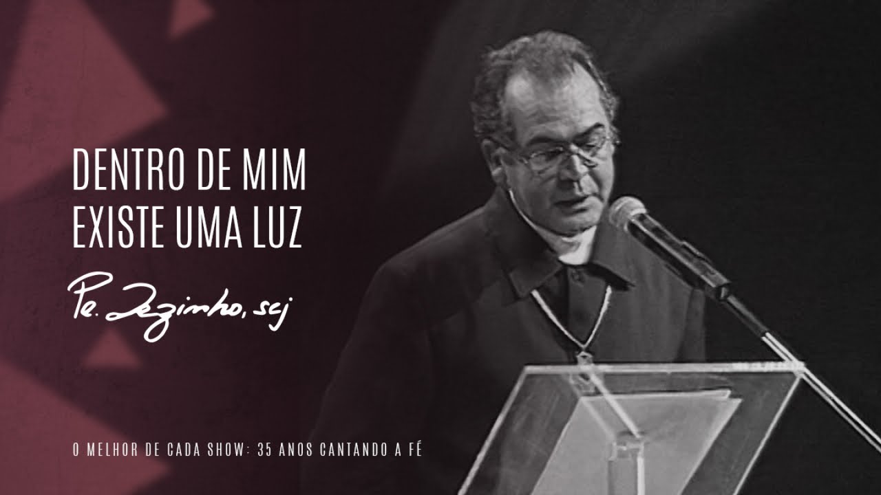 Padre Zezinho, scj - Dentro de mim existe uma luz - (Show 35 anos cantando a fé)