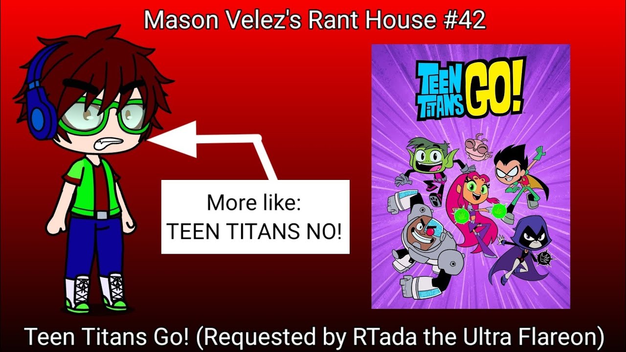 Mason Velez's Rant House #42: Teen Titans Go!