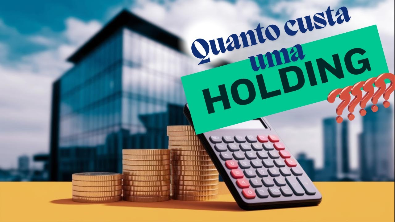 CUSTO DE MANTER UMA HOLDING: VALE A PENA PROTEGER SEU PATRIMÔNIO?