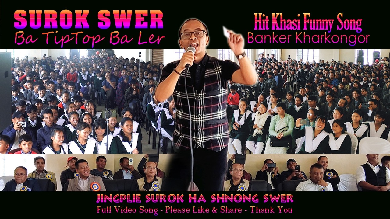 Surok Swer - Ba TipTop Ba Ler | Hit Khasi Funny Song | Banker Kharkongor | Shnong Swer
