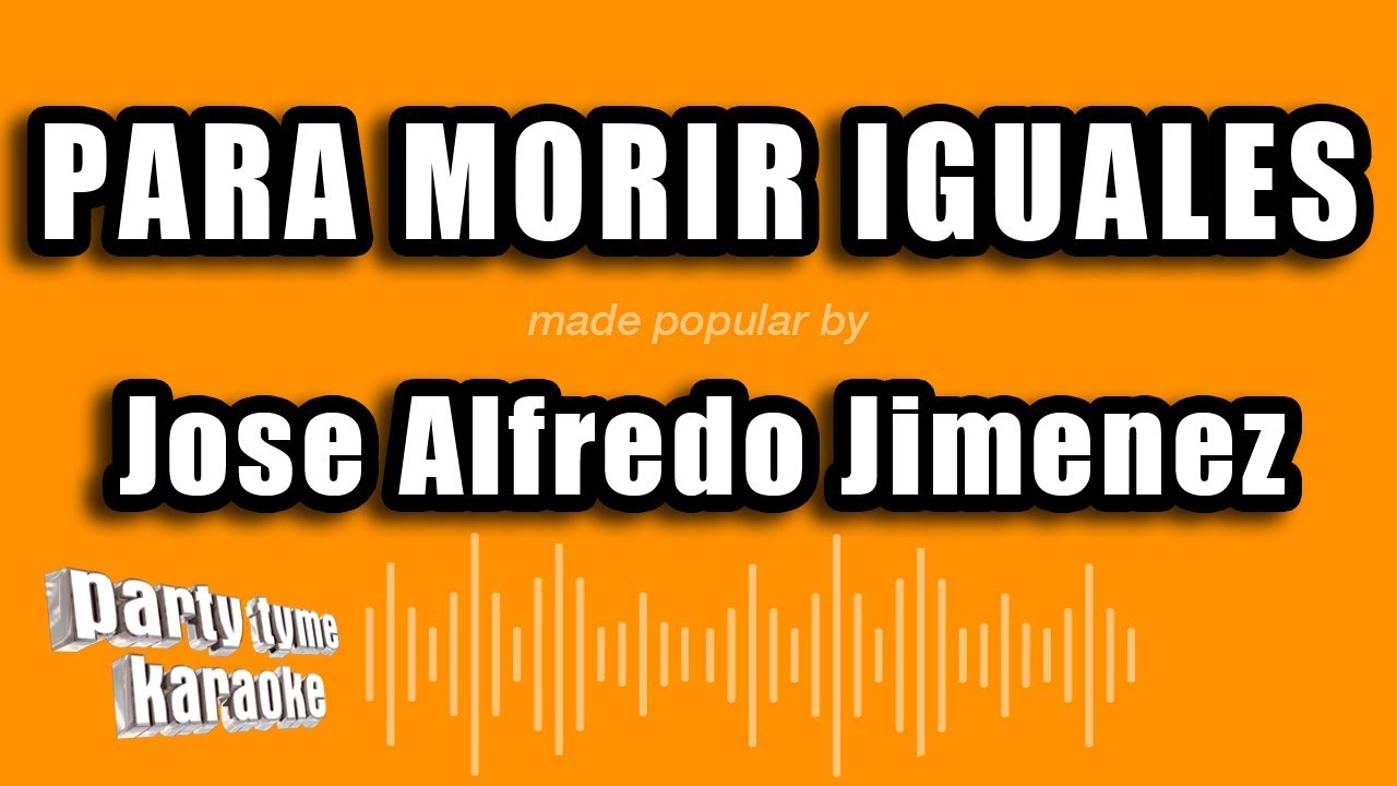 Jose Alfredo Jimenez - Para Morir Iguales (Versión Karaoke)