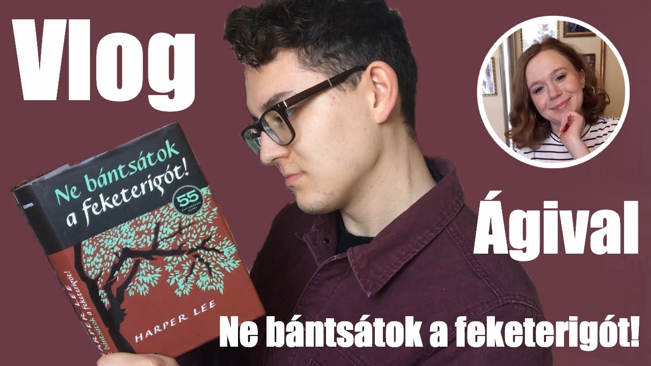 HARPER LEE: NE BÁNTSÁTOK A FEKETERIGÓT VLOG - Együtt olvastam Vida Ágival | Edmond Könyvkuckója