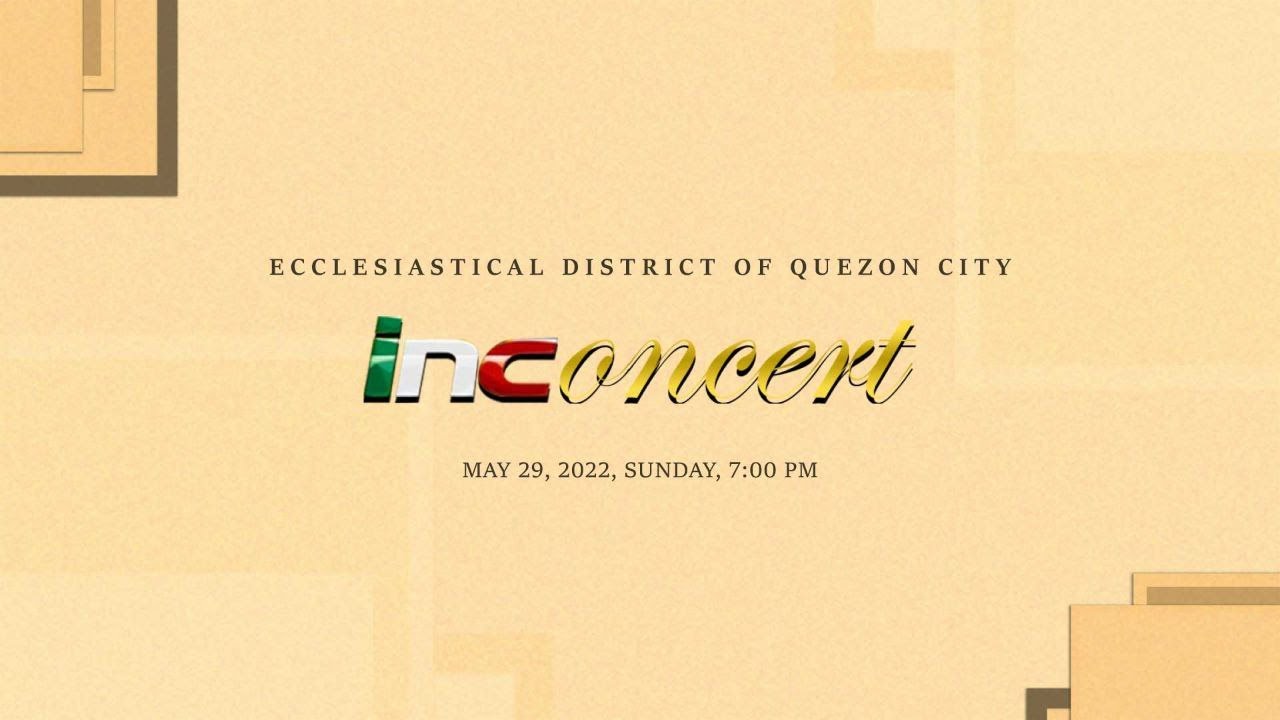 INCONCERT ECCLESIASTICAL DISTRICT OF QUEZON CITY | MAY 29, 2022 | 7:00 P.M.