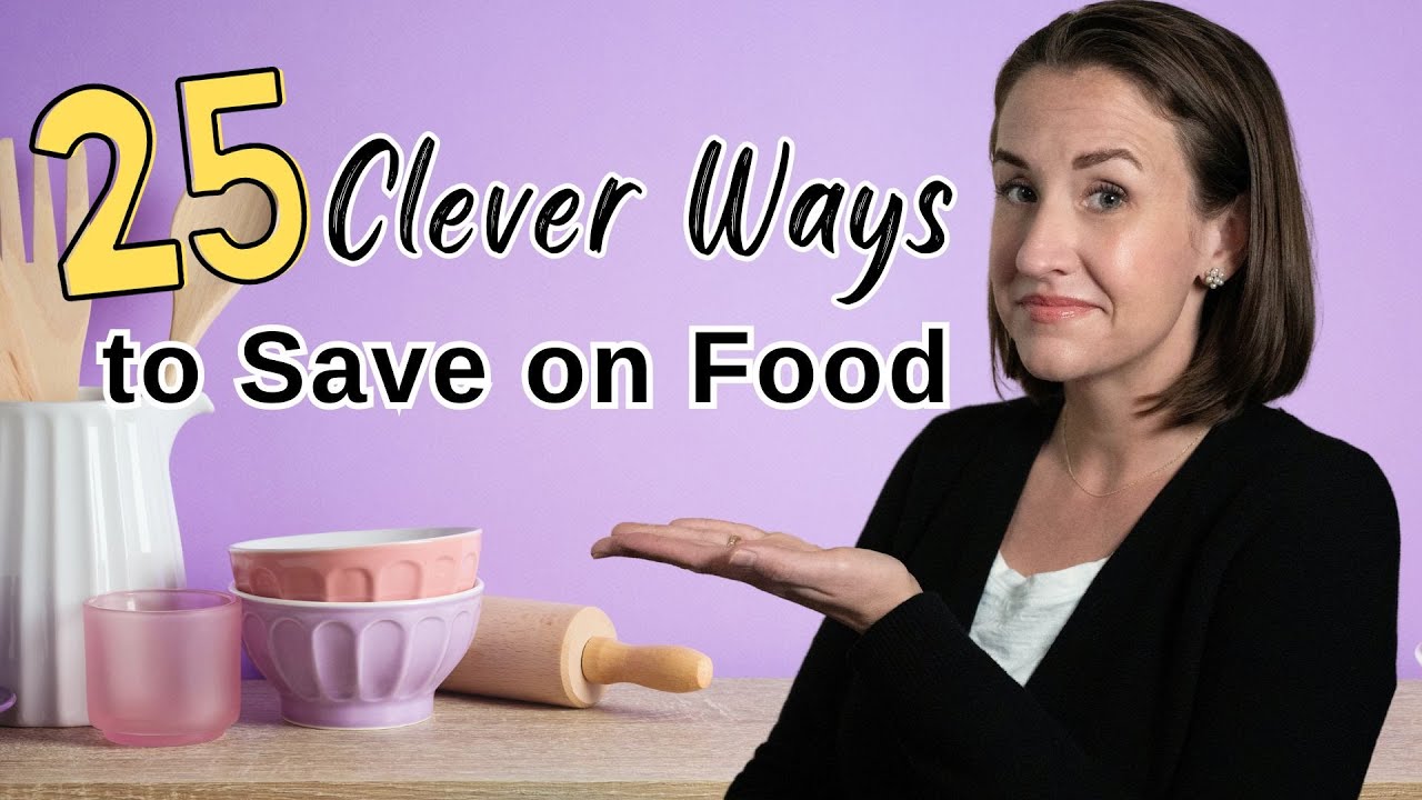 25+ Clever Tips to Save Money on Food (How to Reduce Your Grocery Expenses Quickly)