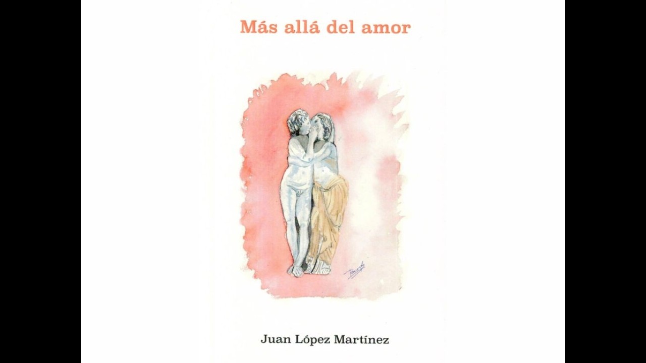 Presentación del libro: «Más allá del amor» de Juan López Martínez.