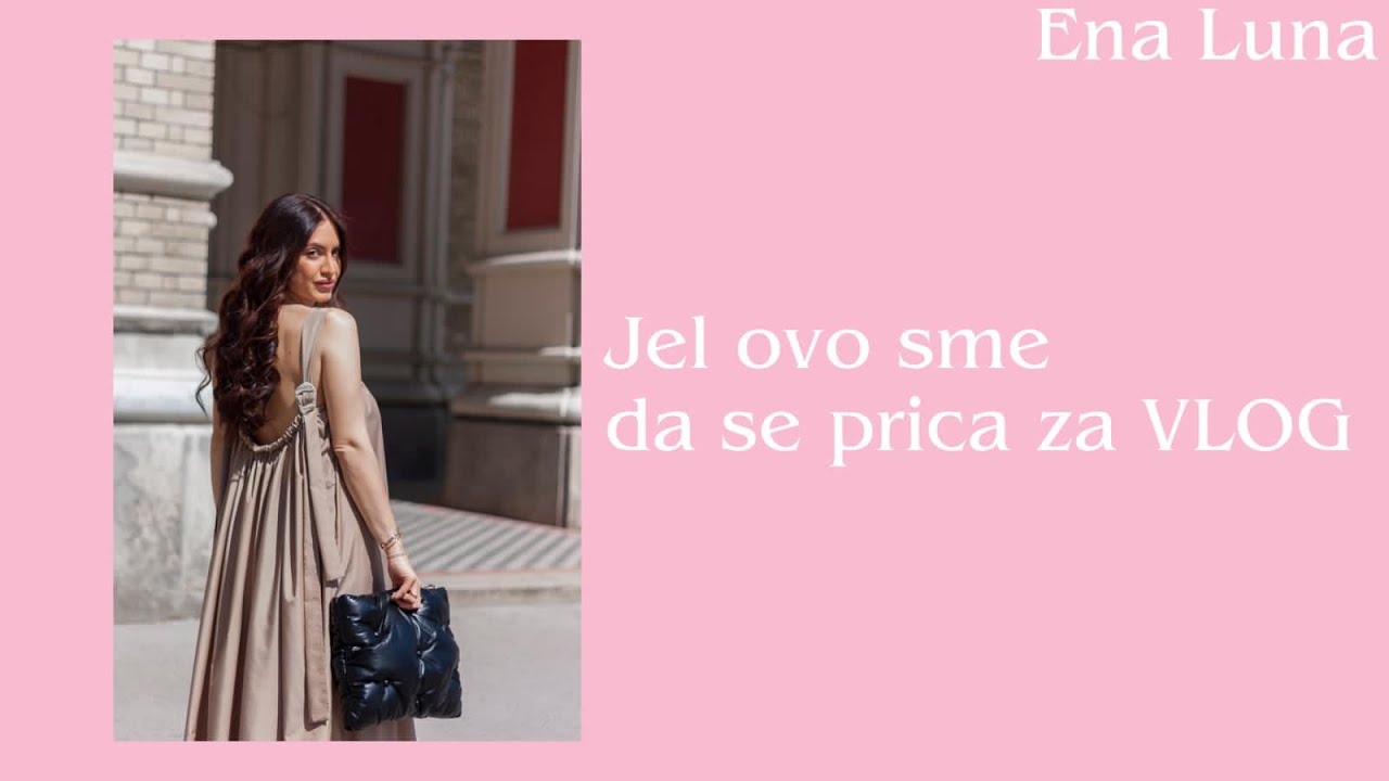 Jel ovo sme da se prica za VLOG? | Ena Luna
