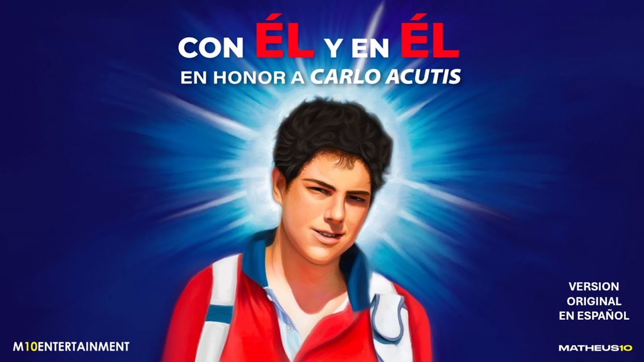 Con ÉL y en ÉL / En Honor a Carlo Acutis / ESPAÑOL