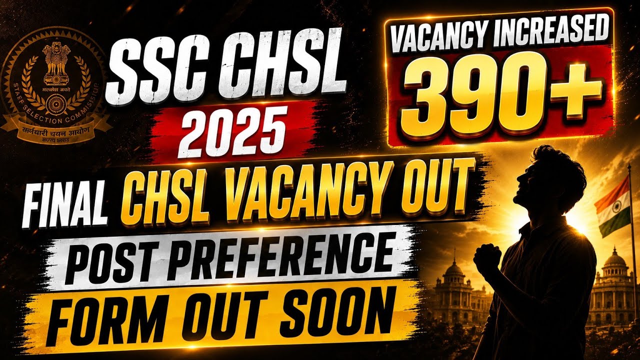 CHSL 2025 VACANCY INCREASED🔥 SSC CHSL 2025 FINAL VACANCY OUT🔥SSC CHSL POST PREFERENCE FORM OUT SOON 