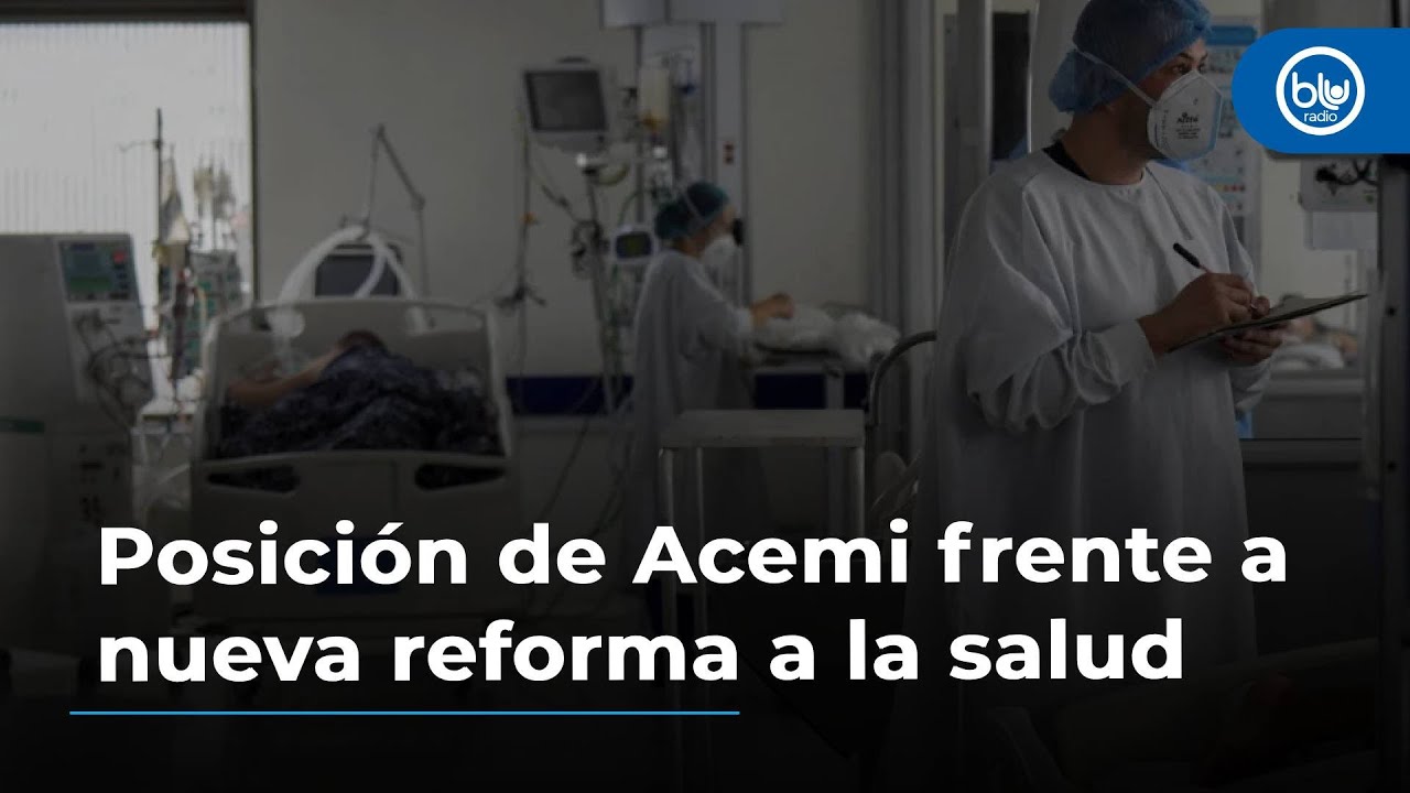 Gobierno se comprometió a mesas adicionales para buscar consensos: Acemi sobre reforma a la salud