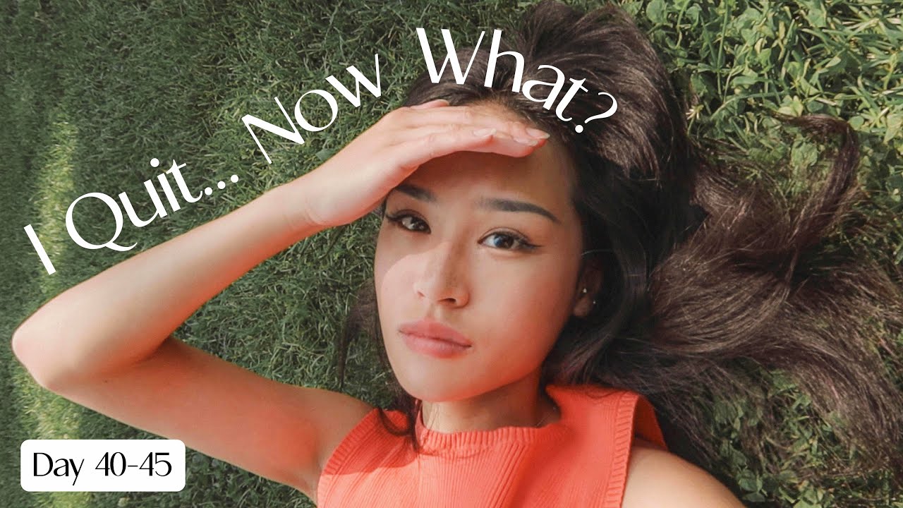 why i quit at 24, feeling behind in life & uncertain about the future | 100 days of summer