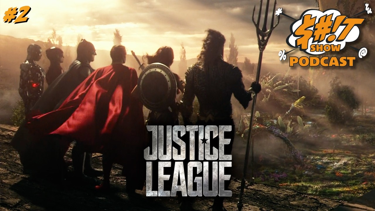 Sh*t Show Podcast: Justice League (2017)