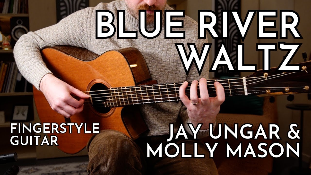 The Blue River Waltz (Jay Ungar & Molly Mason) - Fingerstyle Guitar Arrangement