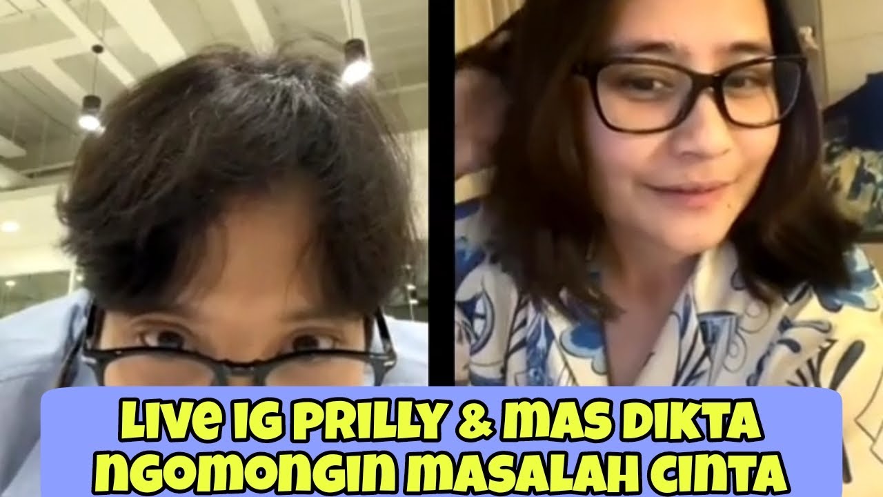🔴LIVE IG PRILLY & MAS DIKTA||NGOMONGIN MASALAH CINTA😅