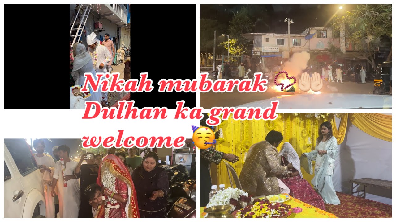 Nikah mubarak 📿🤲🏻 Dulhan ka grand welcome 🥳