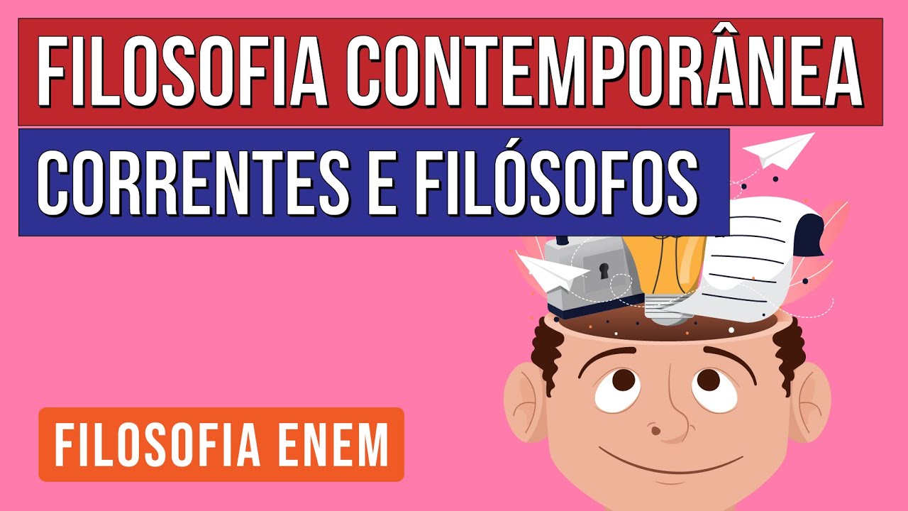 FILOSOFIA CONTEMPORÂNEA: correntes e filósofos | Filosofia para o Enem | Ernani Junior da Silva