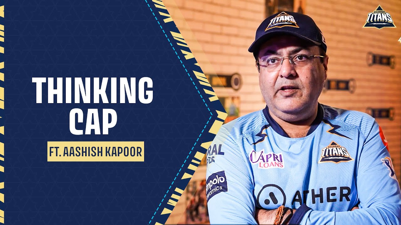 Gujarat Titans | Thinking Cap ft. Aashish Kapoor