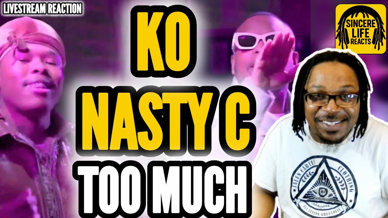 KO x NASTY C - TOO MUCH  (LIVESTREAM REACTION) 