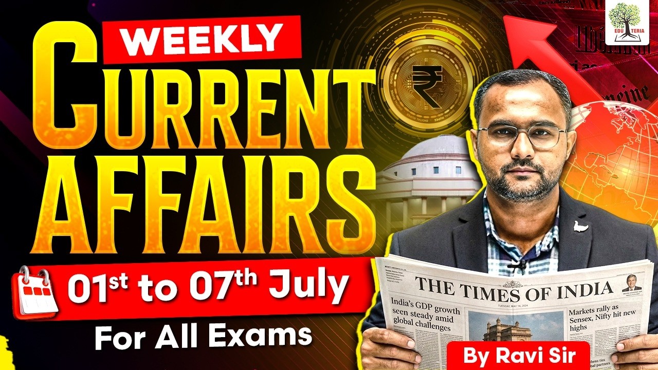 Weekly Current Affairs | 01-07 July 2026 | Current Affairs by Ravi Verma Sir | EDUTERIA CLASSES