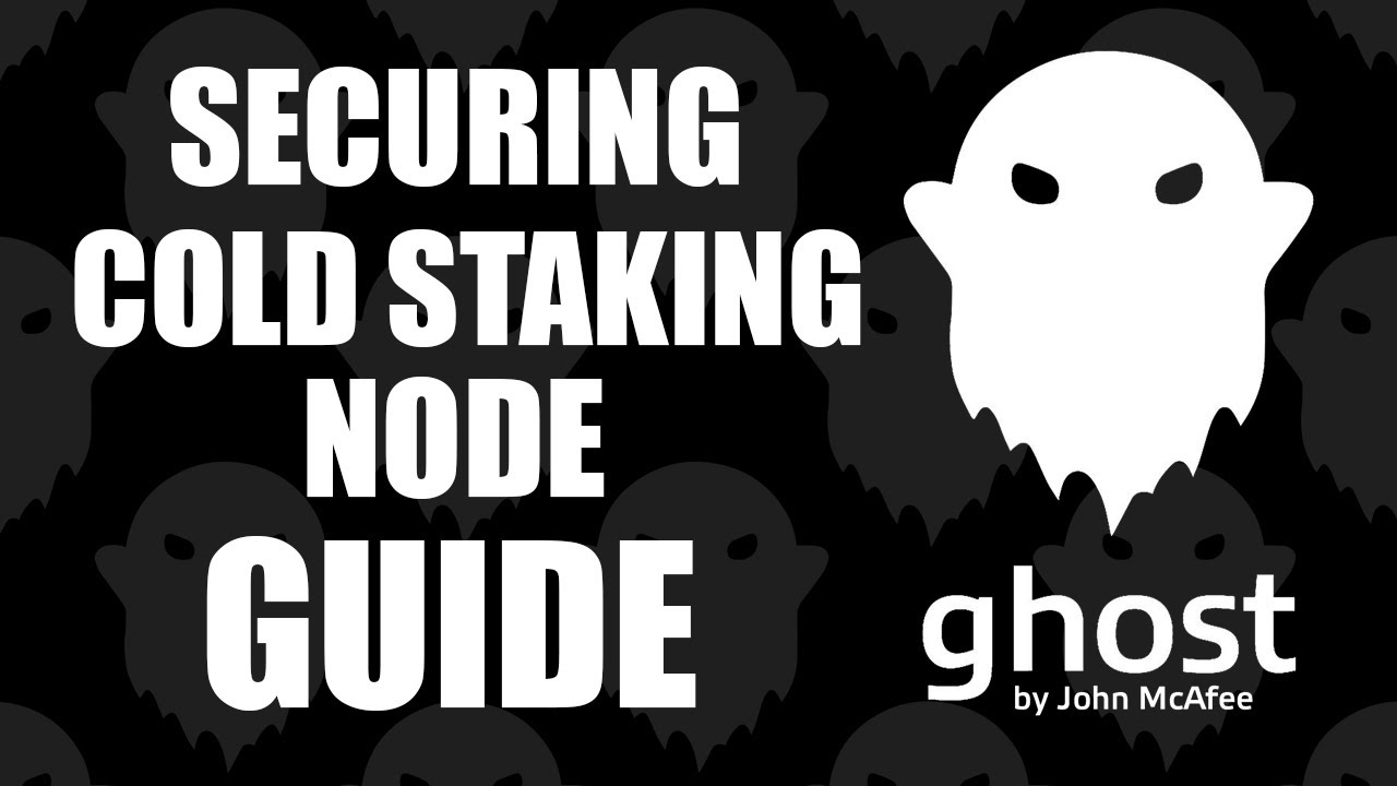 Securing Ghost Cold Staking Node Server Guide - Ghost by John McAfee