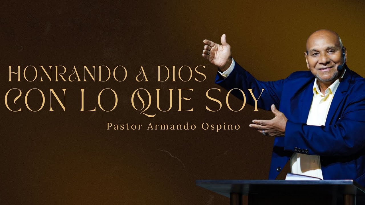 🔴 EN VIVO  - Pastor Armando Ospino - Honrando a Dios con lo que Soy