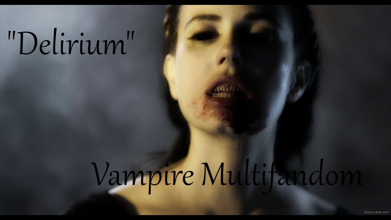► Tribute ϟ Vampire Multifandom | ♪ Delirium ♪