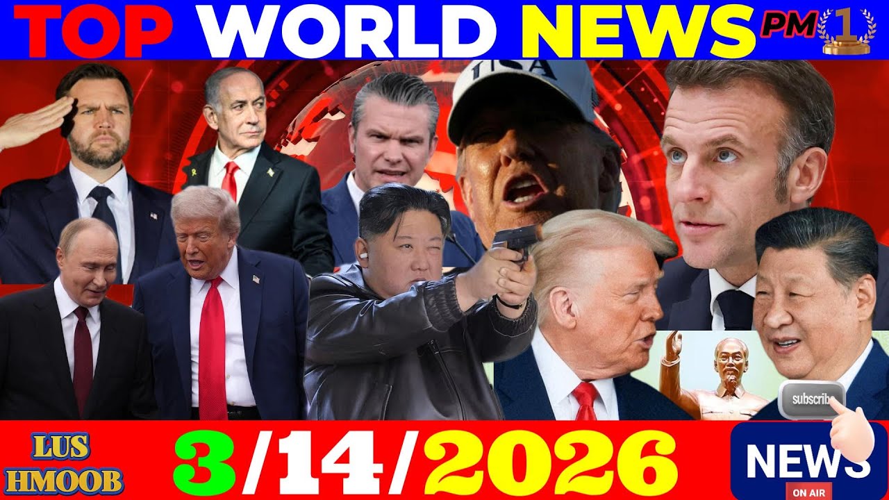 3/14/2026 (PM)🎯TRUMP THOV SAWV DAWS KEV PAB THAIV STRAIGHT HORMUZ, PUTIN-XI-TRUMP, ISRAEL, USA-ASIA