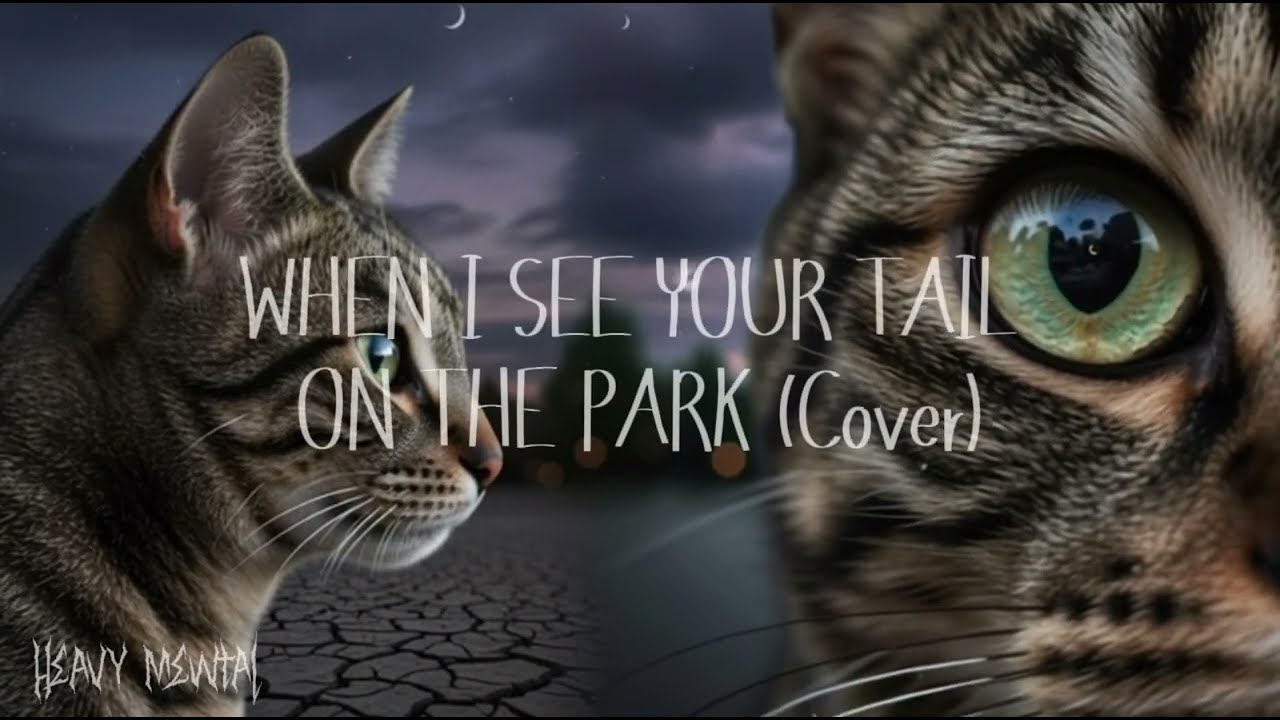 WHEN I SEE YOUR TAIL ON THE PARK by Heavy Mewtal Band- (Official Music Video)