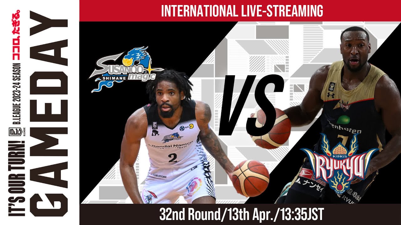 [Live] SHIMANE SUSANOO MAGIC vs RYUKYU GOLDEN KINGS | 2024-04-13 | B.LEAGUE 2023-24 SEASON