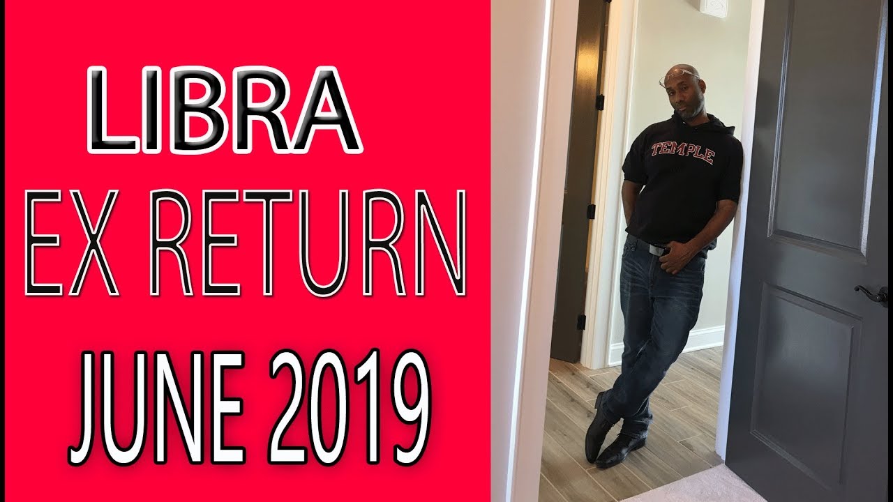 Libra, EX RETURNS LOVE SOULMATE READINGS June 2019