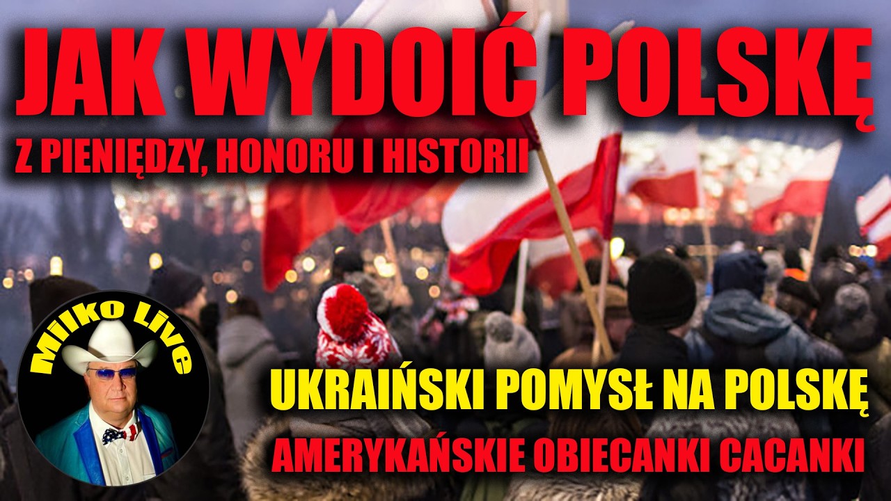 Jak wydoić Polskę z pieniędzy, honoru i historii. Ukraiński pomysł. amerykańskie obiecanki cacanki.