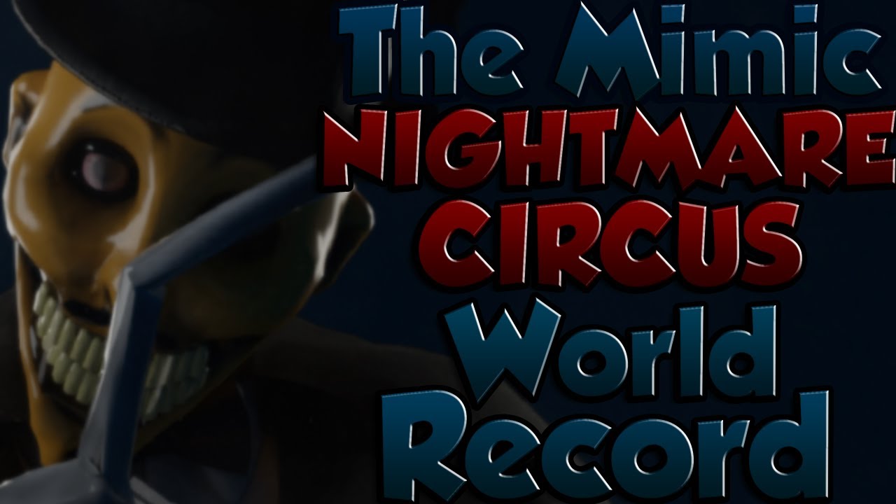 [WORLD RECORD] The Mimic NIGHTMARE CIRCUS Speedrun