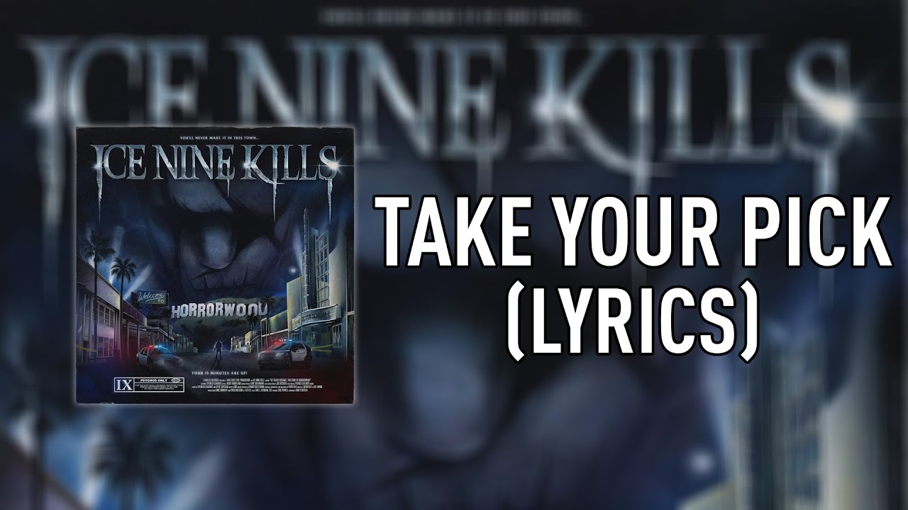 Ice Nine Kills - Take Your Pick [LYRICS] feat. Corpsegrinder of Cannibal Corpse