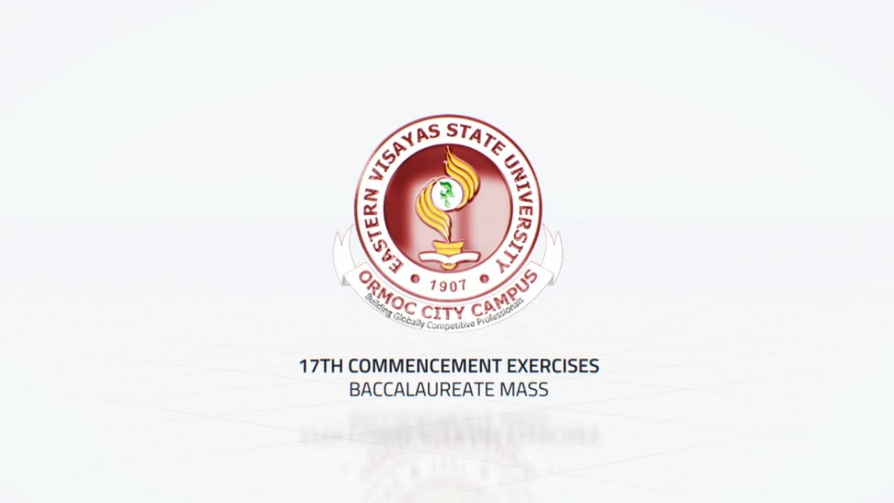EVSU - Ormoc City Campus 17th Commencement Exercises Baccalaureate Mass