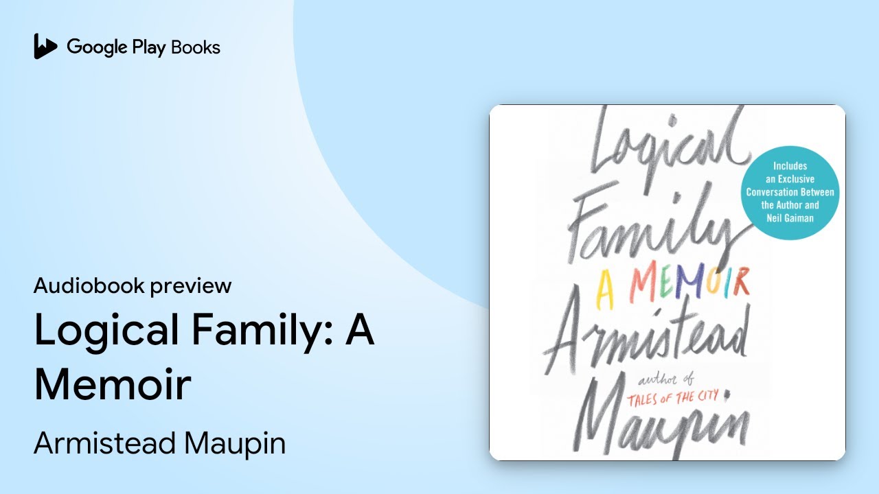 Logical Family: A Memoir by Armistead Maupin &middot; Audiobook preview